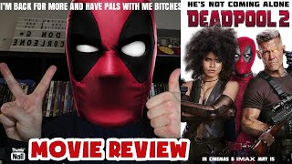 DEADPOOL 2 (2018) MOVIE REVIEW (I Am Back With Some New Companions)