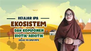 Belajar IPA | Ekosistem dan Komponen Biotik Abiotik Kelas 7 SMP/MTs