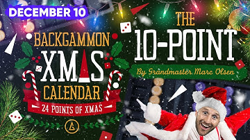 Dec 10: The Backgammon XMAS Calendar (The 10-Point)