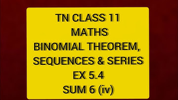 TN CLASS 11 MATHS BINOMIAL THEOREM SEQUENCES & SERIES EX 5.4 SUM 6(IV)