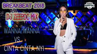 DJ WANNA WANNA VS CINTA NYI TERBARU 2018(GILA GOYANG BREAKBEAT !!!)