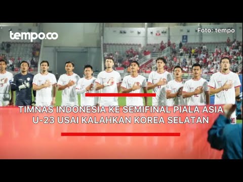 Timnas Indonesia ke Semifinal Piala Asia U-23 Usai Kalahkan Korea Selatan Lewat Drama Adu Penalti