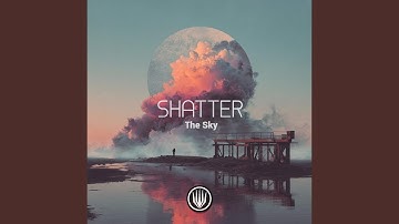 Shatter The Sky