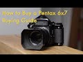 How to Buy a Pentax 6x7 67 || Buying Guide