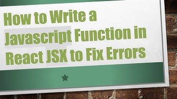 How to Write a Javascript Function in React JSX to Fix Errors