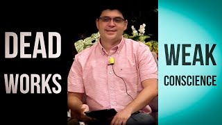 Dead Works vs Weak Conscience