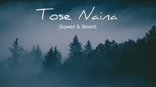 Tose Naina Arijit Singh | Slowed and Reverb Song Lofi | screenshot 1