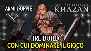 THE FIRST BERSERKER KHAZAN | 3 POTENTI BUILD CON LE ARMI DOPPIE PER DOMINARE IL GIOCO