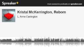 Kristal McKerrington, Reborn (made with Spreaker)