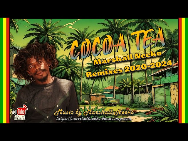 Cocoa Tea - The Marshall Neeko Remixes (Megamix 2020-2024) class=