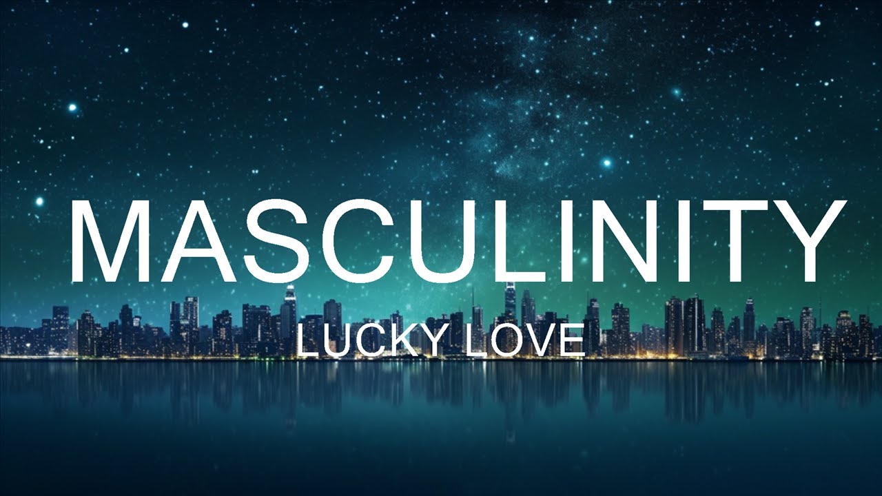 Lucky Love - Masculinity LUCKY LOVE - MASCULINITY (Lyrics) 15p lyrics/letra - YouTube
