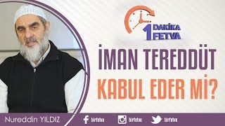 İman Tereddüt Kabul Eder mi?