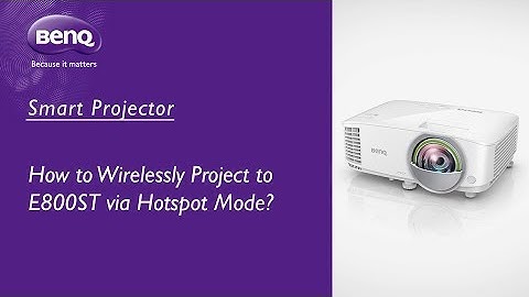 [BenQ FAQ] Projector_ How to Wirelessly Project to E800ST via Hotspot Mode
