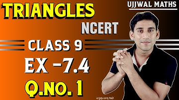 Ex- 7.4,  Q-1 | Class-9 Triangles NCERT | Triangles Class-9 Ex-7.4 ncert Solution By Ujjwal Sir