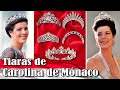 Las tiaras de la princesa carolina de mnaco