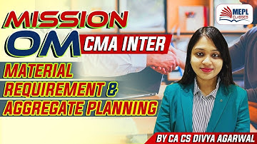Mission OM - CMA Inter | Material Requirement & Aggregate Planning | Divya Agarwal