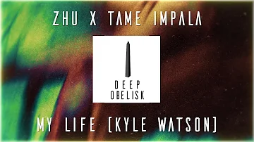 Zhu X Tame Impala - My Life (Kyle Watson Remix)