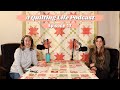Episode 17: Family Influences, First Quilts, and 2021 Outlook