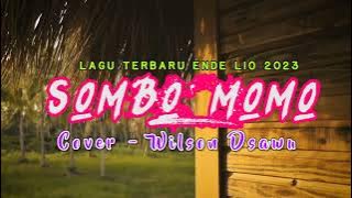 LAGU TERBARU ENDE LIO 2023 | SOMBO MOMO - COVER WILSON DSAWU