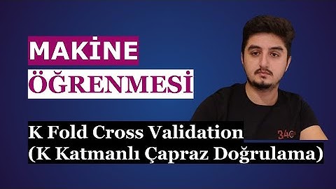 Python ile Makine Öğrenmesi | 12 K Fold Cross Validation K Katmanlı Çapraz Doğrulama