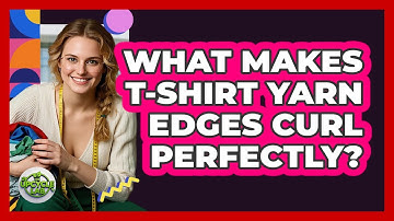 What Makes T-shirt Yarn Edges Curl Perfectly? - The Upcycle Lab