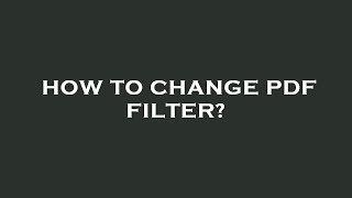 How to change pdf filter?
