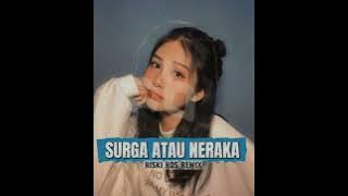 Download lagu JOGET🔥- SURGA ATAU NERAKA - REMIX VIRAL TIKTOK 2025‼️ RISKI RDS 🌴