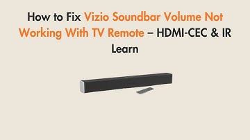 How to Fix Vizio Soundbar Volume Not Working With TV Remote – HDMI-CEC & IR Learn