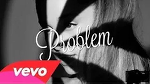 Ariana Grande - Problem (Lyric Video) ft. Iggy Azalea