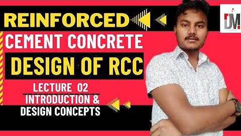 #02 |Design Of RCC |Module-I| Lecture 2| Introduction & Basic Design Concepts| RCC By Dipak Mandal