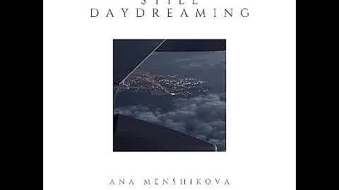 Ana Menshikova - Still Daydreaming