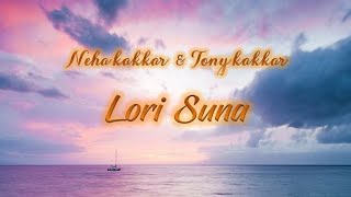 Lori suna official latest song by neha kakkar and tony kakkar