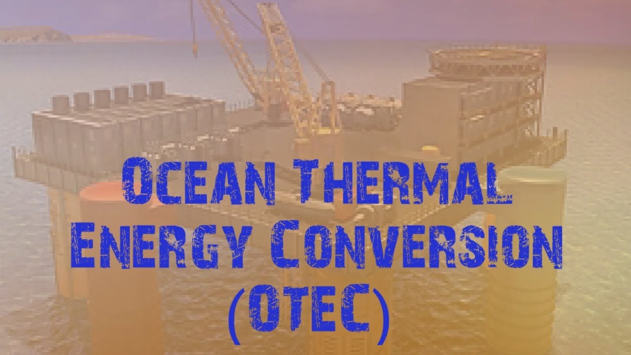 Ocean Thermal Energy Conversion (OTEC) - YouTube