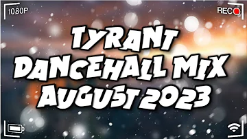 Tyrant | Dancehall Mix August 2023 - King Effect | Masicka, Valiant, 450, Skeng