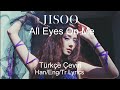 Jisoo  all eyes on me trke eviri hanengtr lyrics