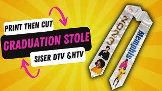 Siser Easycolor DTV | Cricut Print then Cut| Graduation Stole| How To