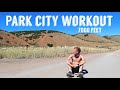 WORKOUT AT 7000 FEET IN PARK CITY, UTAH!