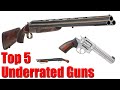 Top 5 Most Underrated Guns