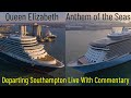 Queen Elizabeth & Anthem of the Seas Departing Port of Southampton Live Stream with Commentary