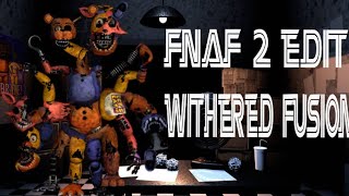 merging all withered animatronics fnaf 2 edit