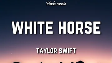 Taylor Swift - White Horse (Lyrics)