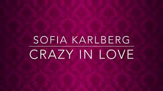 Sofıa Karlbeg-Crazy in Love (lyrics)