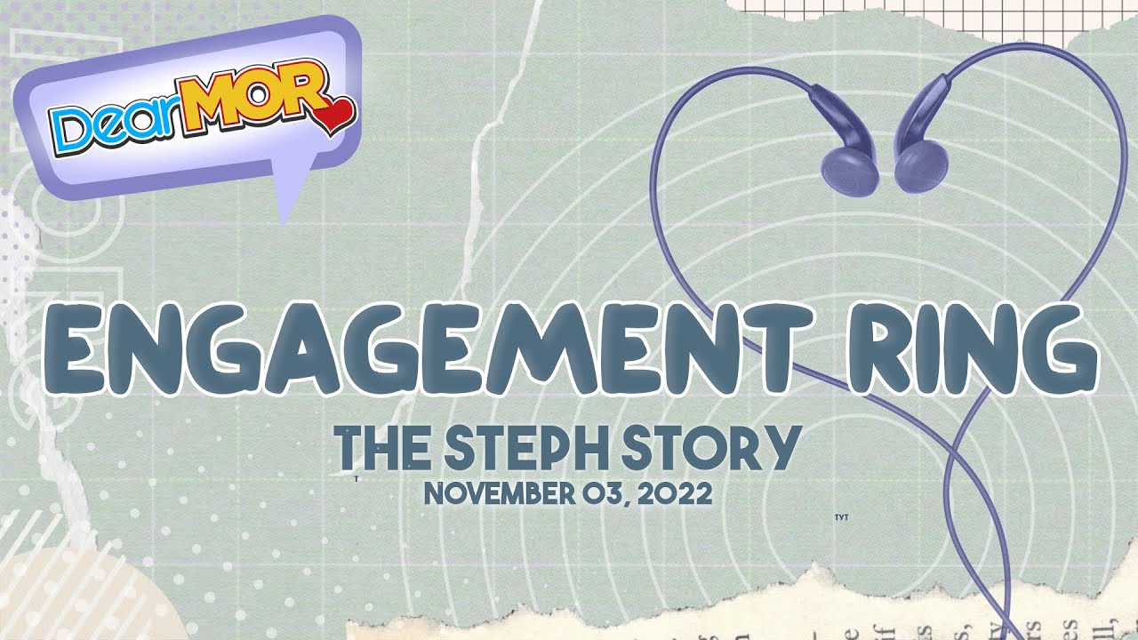 Dear MOR: "Engagement Ring" The Steph Story 11-03-22