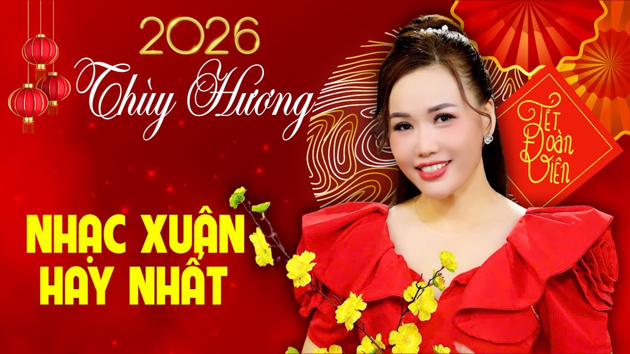 lk TUYỂN TẬP NHẠC XUÂN MỚI NHẤT 2026 \ THÙY HƯƠNG | XUÂN HOT NHẤT, NHAC XUÂN THỊNH HÀNH NHẤT 2026