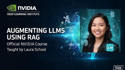 NVIDIA Masterclass: Augmenting LLMs with RAG | Laura School