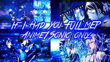 Multifandom ~ If I Had You FULL MEP ~ Anime And Sonic ONLY!