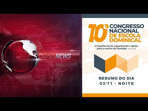 CPAD NEWS - Destaque da Noite do 2º Dia do 10º CNED em Fortaleza, CE - 03/11/2022