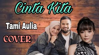 Cover Lagu ~ Cinta Kita /Ost Cinta Fitri (Tami Aulia Version)