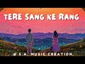 Tere sang ke rang  new love song  created by S.A. MUSIC CREATION  My 100th song #lovesong #love
