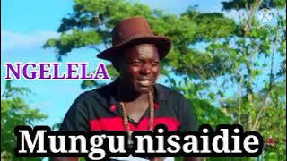 NGELELA  MUNGU NISAIDIE  BY MBASHA STUDIO